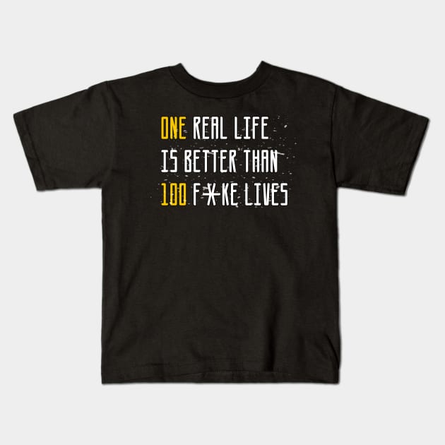 One real life is better than 100 fake lives sweatshirt Kids T-Shirt by YourSelf101